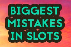 biggest mistakes slots